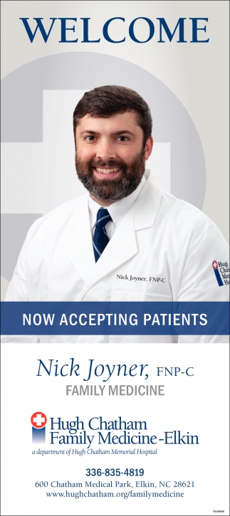 Now Accepting Patients, Hugh Chatham Family Medicine-Elkin, Elkin, NC